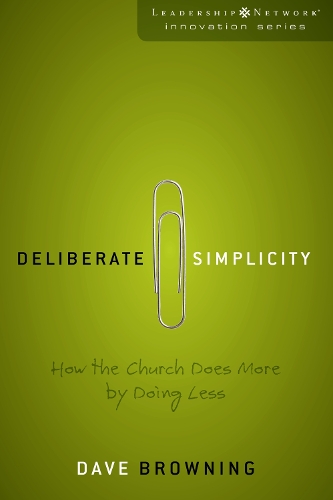 Паперова книга «Deliberate Simplicity: How the Church Does More by Doing Less», автор Дейв Браунінг - фото №1