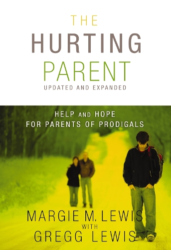 Паперова книга «The Hurting Parent: Help and Hope for Parents of Prodigals», авторів Грегг Льюїс, Марджі М. Льюїс - фото №1