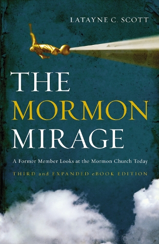 Бумажная книга «The Mormon Mirage: A Former Member Looks at the Mormon Church Today», автор Латайн К. Скотт - фото №1