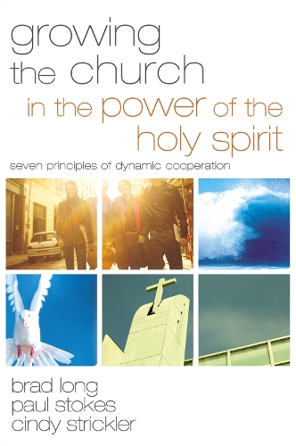 Бумажная книга «Growing the Church in the Power of the Holy Spirit: Seven Principles of Dynamic Cooperation», авторов Брэд Лонг, Синди Стриклер, Пол К. Стокс - фото №1