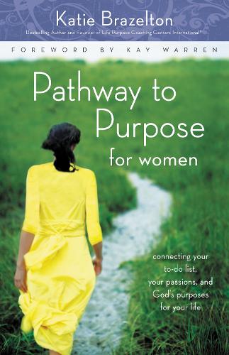 Бумажная книга «Pathway to Purpose for Women: Connecting Your To-Do List, Your Passions, and God’s Purposes for Your Life» - фото №1