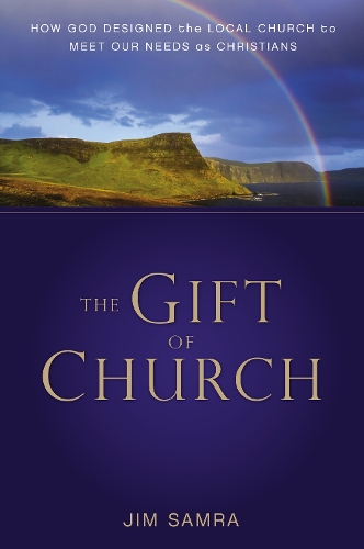 Бумажная книга «The Gift of Church: How God Designed the Local Church to Meet Our Needs as Christians», автор Джеймс Г. Самра - фото №1