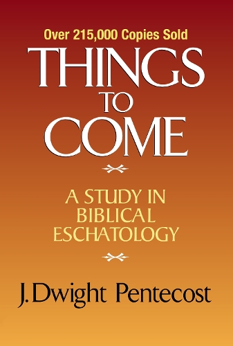 Паперова книга «Things to Come: A Study in Biblical Eschatology», автор Дж. Дуайт Пентекост - фото №1