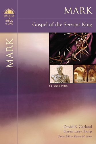 Бумажная книга «Mark: Gospel of the Servant King», авторов Дэвид Э. Гарланд, Карен Ли-Торп - фото №1