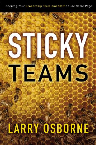 Бумажная книга «Sticky Teams: Keeping Your Leadership Team and Staff on the Same Page», автор Ларри Осборн - фото №1