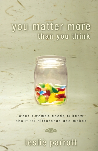 Бумажная книга «You Matter More Than You Think: What a Woman Needs to Know about the Difference She Makes», автор Лесли Пэрротт - фото №1