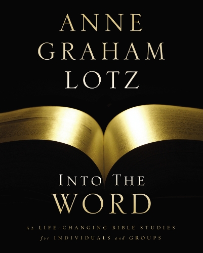 Бумажная книга «Into the Word Bible Study Guide: 52 Life-Changing Bible Studies for Individuals and Groups», автор Энн Грэм Лотц - фото №1