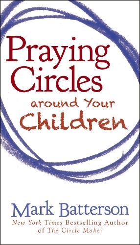 Бумажная книга «Praying Circles around Your Children», автор Марк Баттерсон - фото №1
