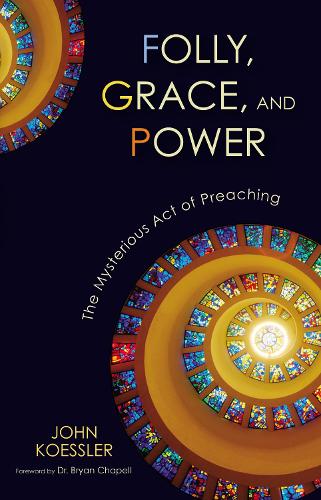 Бумажная книга «Folly, Grace, and Power: The Mysterious Act of Preaching», автор Джон Кесслер - фото №1