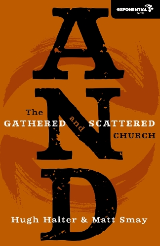 Паперова книга «AND: The Gathered and Scattered Church», авторів Г'ю Халтер, Метт Смей - фото №1