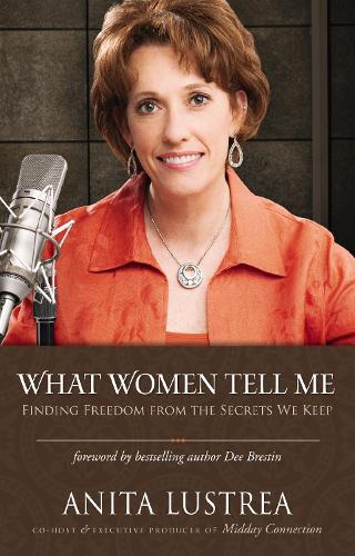 Паперова книга «What Women Tell Me: Finding Freedom from the Secrets We Keep», автор Аніта Лустреа - фото №1