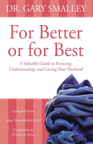 Бумажная книга «For Better or for Best: A Valuable Guide to Knowing, Understanding, and Loving your Husband», автор Гэри Смолли - фото №1