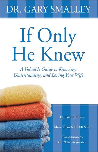 Паперова книга «If Only He Knew: A Valuable Guide to Knowing, Understanding, and Loving Your Wife», автор Гері Смоллі - фото №1