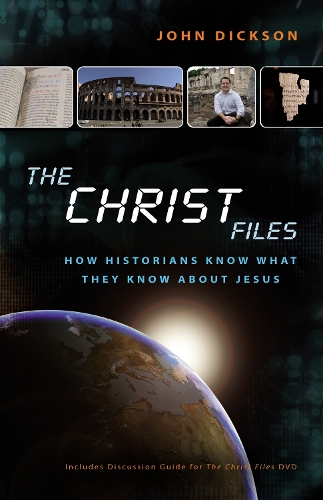 Паперова книга «The Christ Files: How Historians Know What They Know about Jesus», автор Джон Діксон - фото №1