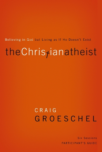 Бумажная книга «The Christian Atheist Bible Study Participant's Guide: Believing in God but Living as If He Doesn't Exist», автор Крейг Грошель - фото №1