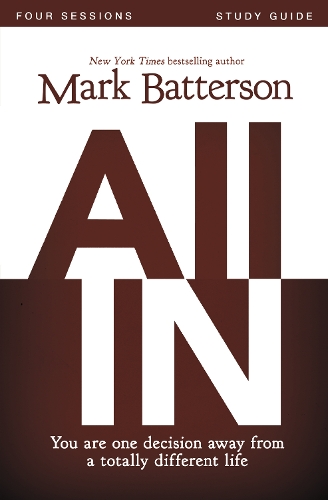 Бумажная книга «All In Bible Study Guide: You Are One Decision Away From a Totally Different Life», авторов Кевин и Шерри Харни, Марк Баттерсон - фото №1
