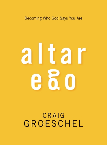 Бумажная книга «Altar Ego: Becoming Who God Says You Are», автор Крейг Грошель - фото №1