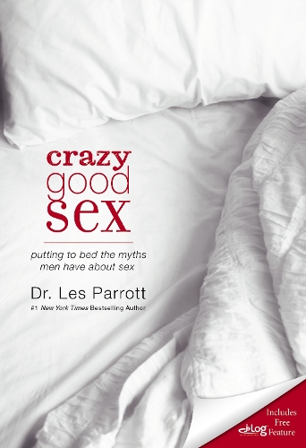 Бумажная книга «Crazy Good Sex: Putting to Bed the Myths Men Have about Sex», автор Лес Парротт - фото №1