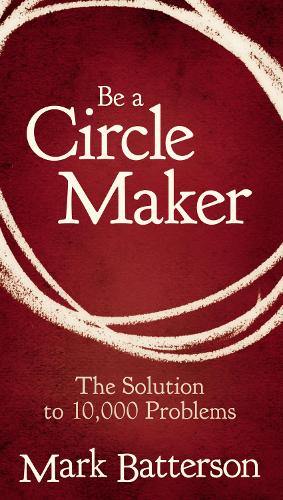 Паперова книга «Be a Circle Maker: The Solution to 10,000 Problems», автор Марк Баттерсон - фото №1