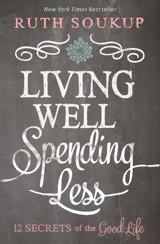 Паперова книга «Living Well, Spending Less: 12 Secrets of the Good Life», автор Рут Соукуп - фото №1