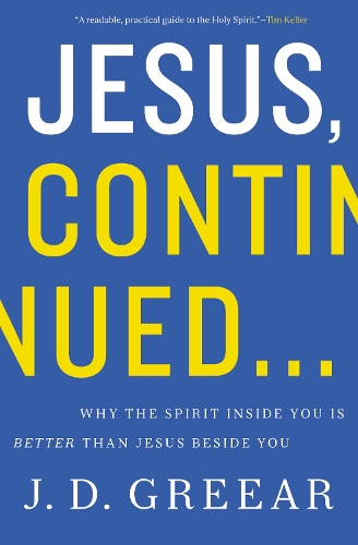 Бумажная книга «Jesus, Continued...: Why the Spirit Inside You Is Better than Jesus Beside You», автор Дж. Д. Грир - фото №1