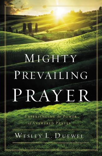 Паперова книга «Mighty Prevailing Prayer: Experiencing the Power of Answered Prayer», автор Веслі Л. Дьювел - фото №1
