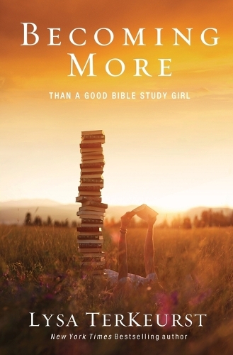 Бумажная книга «Becoming More Than a Good Bible Study Girl», автор Лайза ТерКерст - фото №1