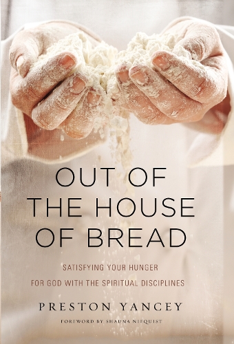Паперова книга «Out of the House of Bread: Satisfying Your Hunger for God with the Spiritual Disciplines», автор Престон Янсі - фото №1