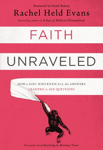 Бумажная книга «Faith Unraveled: How a Girl Who Knew All the Answers Learned to Ask Questions», автор Рэйчел Хелд Эванс - фото №1