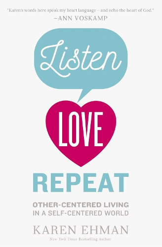 Бумажная книга «Listen, Love, Repeat: Other-Centered Living in a Self-Centered World», автор Карен Эхман - фото №1
