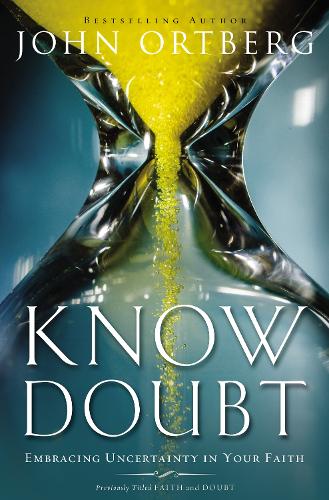 Бумажная книга «Know Doubt: Embracing Uncertainty in Your Faith», автор Джон Ортберг - фото №1