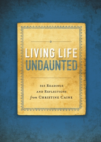 Бумажная книга «Living Life Undaunted: 365 Readings and Reflections from Christine Caine», автор Кристина Кейн - фото №1