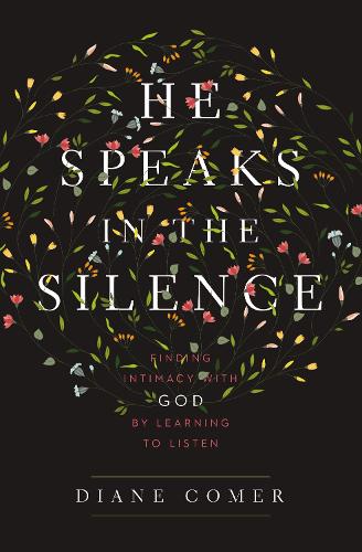 Бумажная книга «He Speaks in the Silence: Finding Intimacy with God by Learning to Listen», автор Диана Комер - фото №1