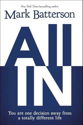 Бумажная книга «All In: You Are One Decision Away From a Totally Different Life», автор Марк Баттерсон - фото №1