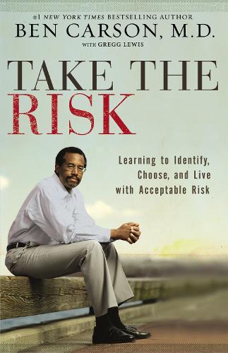 Бумажная книга «Take the Risk: Learning to Identify, Choose, and Live with Acceptable Risk», автор Бен Карсон - фото №1