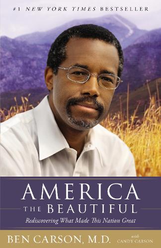 Бумажная книга «America the Beautiful: Rediscovering What Made This Nation Great», автор Бен Карсон - фото №1
