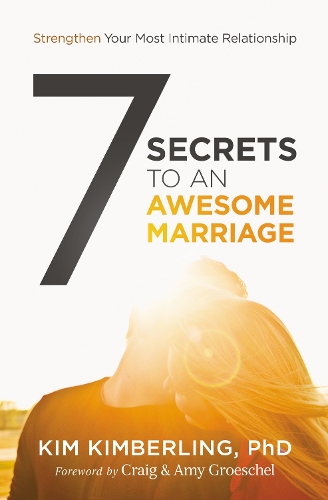 Бумажная книга «7 Secrets to an Awesome Marriage: Strengthen Your Most Intimate Relationship», автор Ким Кимберлинг - фото №1