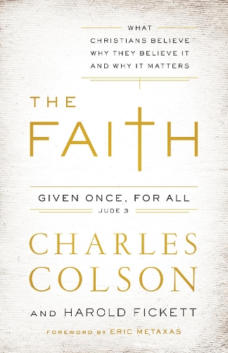 Бумажная книга «The Faith: What Christians Believe, Why They Believe It, and Why It Matters», авторов Чарльз В. Колсон, Гарольд Фикетт III - фото №1