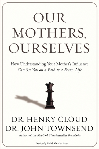 [object Object] «Our Mothers, Ourselves: How Understanding Your Mother's Influence Can Set You on a Path to a Better Life», авторов Генри Клауд, Джон Таунсенд - фото №1