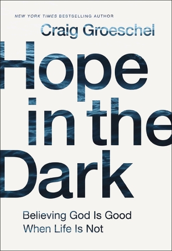 Бумажная книга «Hope in the Dark: Believing God Is Good When Life Is Not», автор Крейг Грошель - фото №1