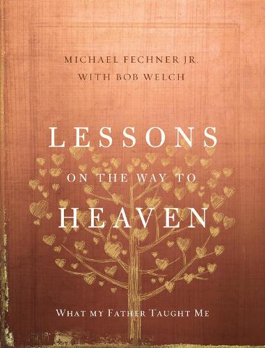 Бумажная книга «Lessons on the Way to Heaven: What My Father Taught Me», автор Майкл Фехнер-младший - фото №1
