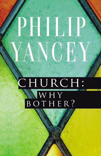 Бумажная книга «Church: Why Bother?», автор Филип Янси - фото №1