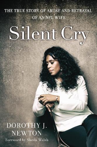 Бумажная книга «Silent Cry: The True Story of Abuse and Betrayal of an NFL Wife», автор Дороти Дж. Ньютон - фото №1