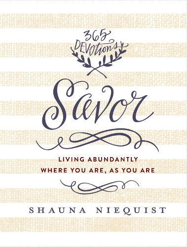 Бумажная книга «Savor: Living Abundantly Where You Are, As You Are (A 365-Day Devotional)», автор Шона Никвист - фото №1