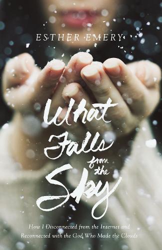 Бумажная книга «What Falls from the Sky: How I Disconnected from the Internet and Reconnected with the God Who Made the Clouds», автор Эстер Эмери - фото №1