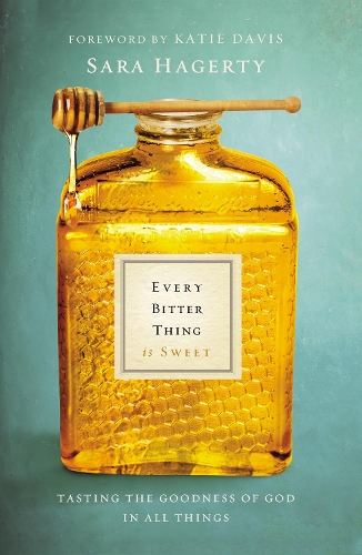Бумажная книга «Every Bitter Thing Is Sweet: Tasting the Goodness of God in All Things», автор Сара Хагерти - фото №1