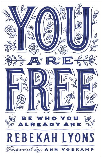 Бумажная книга «You Are Free: Be Who You Already Are», автор Ребекка Лайонс - фото №1