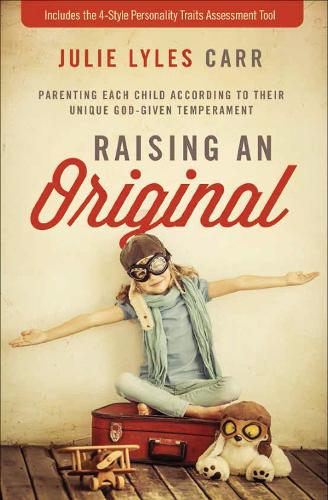 Бумажная книга «Raising an Original: Parenting Each Child According to their Unique God-Given Temperament», автор Джули Лайлз Карр - фото №1