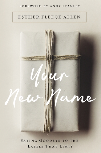 Паперова книга «Your New Name: Saying Goodbye to the Labels That Limit», автор Естер Фліс Аллен - фото №1