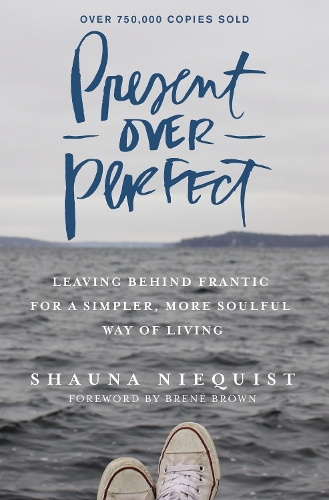 Бумажная книга «Present Over Perfect: Leaving Behind Frantic for a Simpler, More Soulful Way of Living», автор Шона Никвист - фото №1